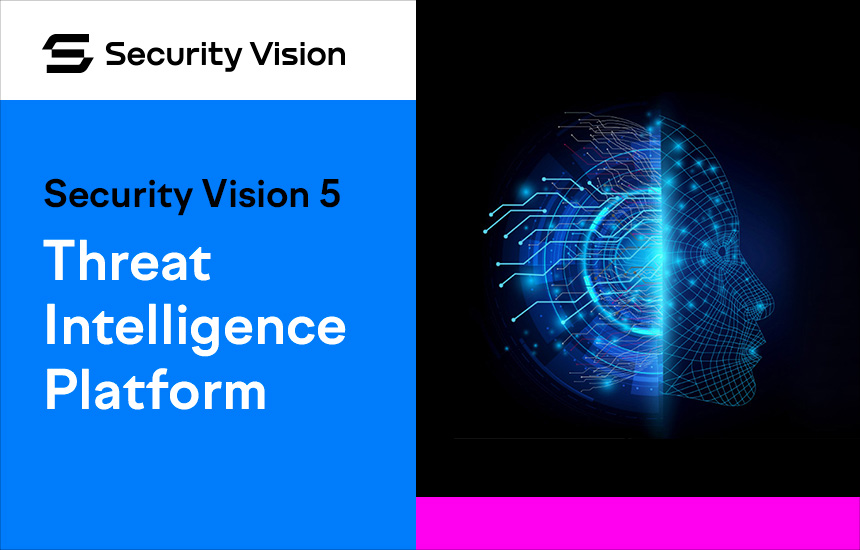 Security Vision расширила функционал модуля Threat Intelligence Platform (TIP)